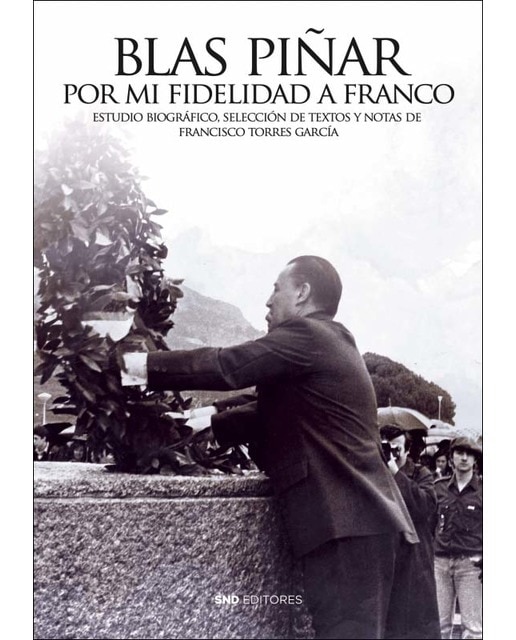 Imagen 0 de Blas Piñar: Por mi fidelidad a Franco (Tapa blanda)