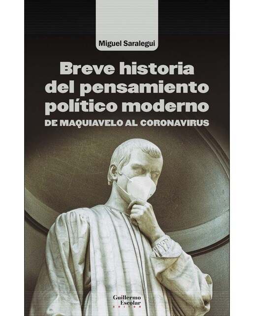 Breve historia del pensamiento político moderno: de maquiavelo al coronavirus 1