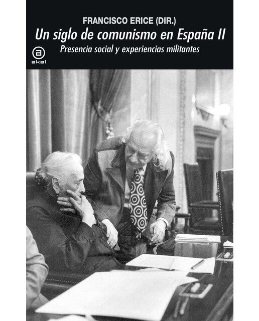 Imagen 0 de Un siglo de comunismo en España II: Presencia social y experiencias militantes  (Tapa blanda con solapas)