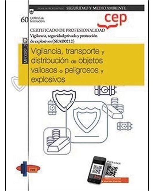 Manual. Vigilancia, transporte y distribución de objetos valiosos o peligrosos y explosivos . Certificados de profesionalidad