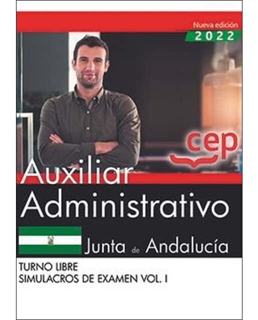 Auxiliar Administrativo . Junta de Andalucía. Simulacros de examen Vol.I