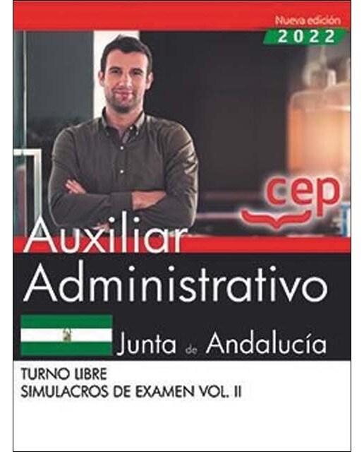 Auxiliar Administrativo . Junta de Andalucía. Simulacros de examen Vol.II