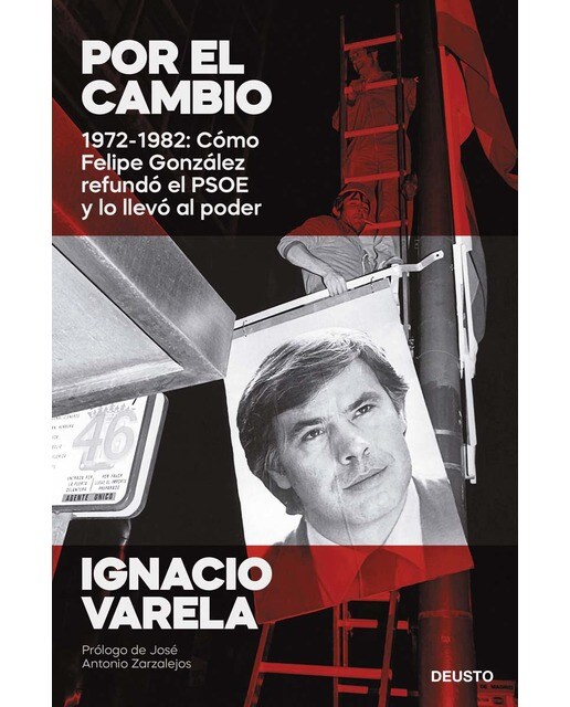 Por el cambio: 1972-1982: Cómo Felipe González refundó el PSOE y lo llevó al poder (Capa mole com abas) 1