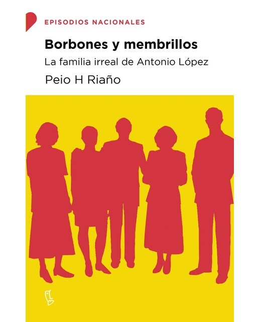 Borbones y membrillos: La familia irreal de Antonio López (Capa mole com abas) 1