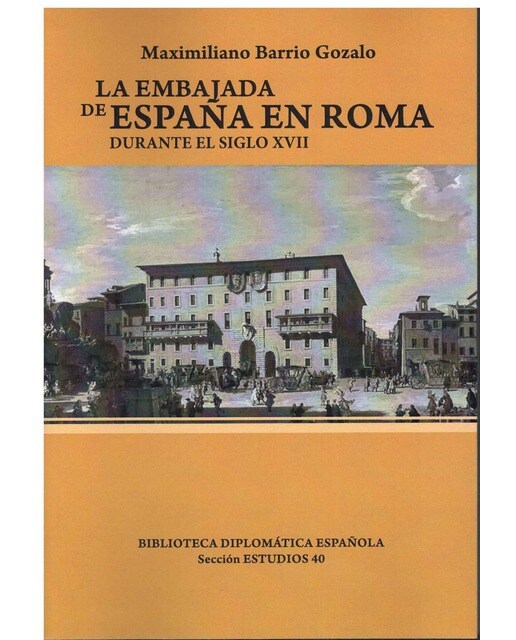 La Embajada Española ante la Corte Romana en el siglo XVII
