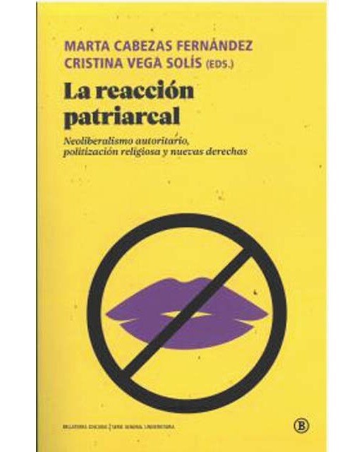 La reacción patriarcal: Neoliberalismo autoritario, politización religiosa y nuevas derechas 1
