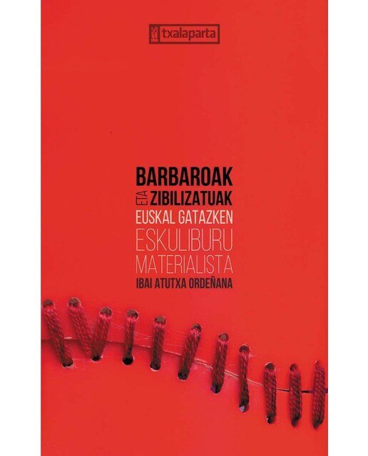 Barbaroak eta zibilizatuak: Euskal gatazken eskuliburu materialista 1