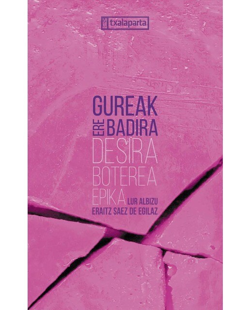 Gureak ere badira: Desira, boterea, epika 1