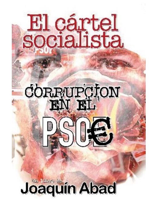 El cártel socialista: corrupción en el psoe 1