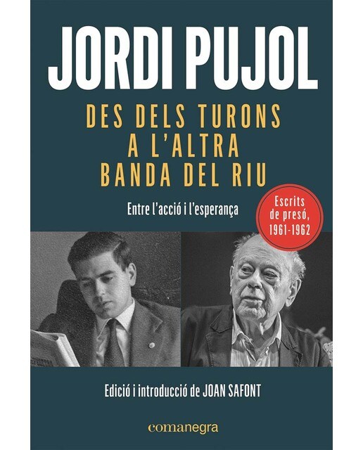 Des dels turons a l'altra banda del riu: Entre l'acció i l'esperança (escrits de presó 1961-1962) (Capa mole) 1