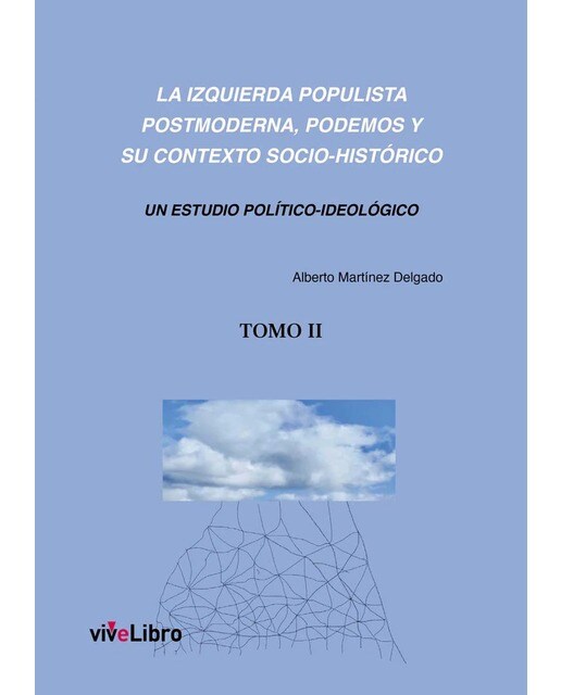 La izquierda populista postmoderna, Podemos y su contexto socio-histórico (TOMO 2) (Capa mole) 1