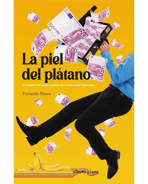 La piel del plátano: El resbalón del saqueo político en la Comunidad Valenciana (Capa mole) 1