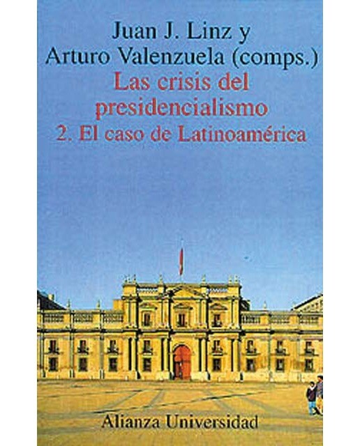 Las crisis del presidencialismo. 2. El caso de Latinoamérica