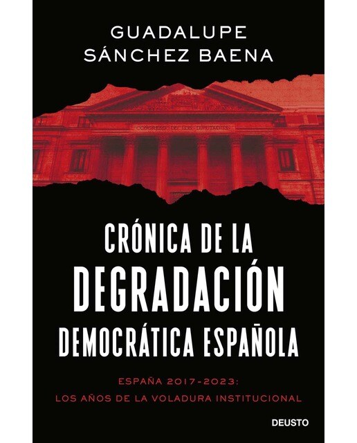 Crónica de la degradación democrática española: España 2017-2023: los años de la voladura institucional (Tapa blanda con solapas) 1