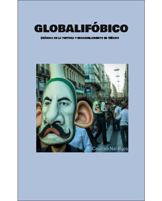 Globalifóbico: Crónica de la tortura y encarcelamiento en México (Capa mole) 1