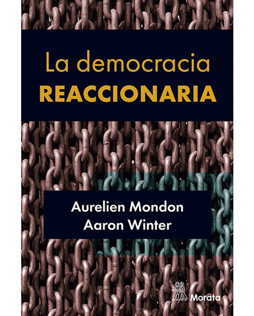 La democracia reaccionaria. La hegemonización del racismo y la ultraderecha populista 1