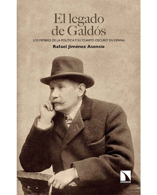 El legado de Galdós: 'Los mimbres de la política y su 'cuarto oscuro' en España (Capa mole) 1