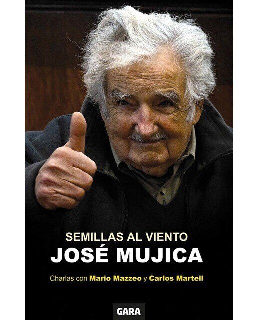 Imagen 0 de Semillas al viento: Pepe Mújica