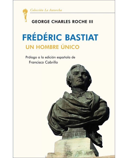 FRÉDERIC BASTIAT: UN HOMBRE ÚNICO (Capa mole) 1