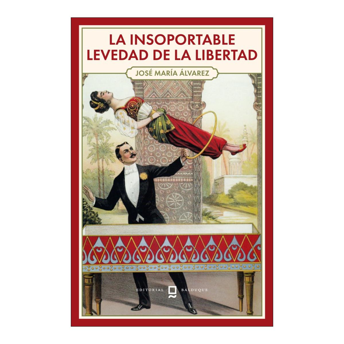 Imagen 0 de LA INSOPORTABLE LEVEDAD DE LA LIBERTAD (Tapa blanda con solapas)