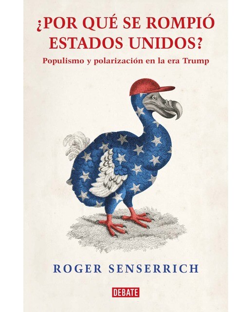 Imagen 0 de Por qué se rompió Estados Unidos: Populismo y polarización en la era Trump  (Tapa blanda)
