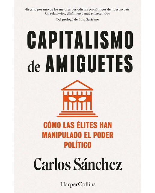 Capitalismo de amiguetes. Cómo las élites han manipulado el poder político (Capa mole) 1