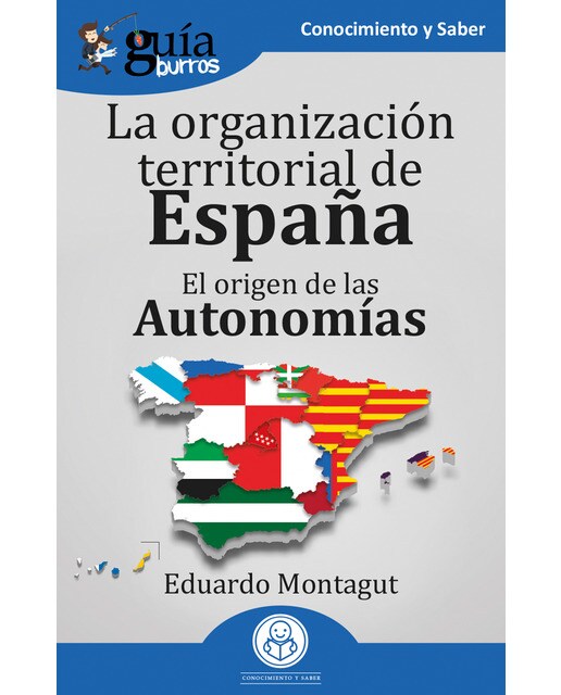 GuíaBurros: La organización territorial en España: El origen de las Autonomías (Capa mole com abas) 1