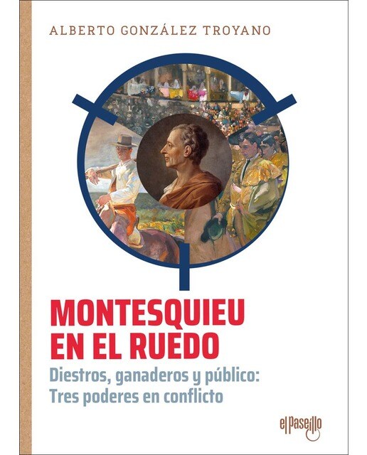 Montesquieu en el ruedo: Diestros, ganaderos y público: Tres poderes en conflicto 1