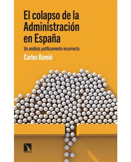 Imagen 0 de El colapso de la Administración en España: Un análisis políticamente incorrecto  (Tapa blanda)