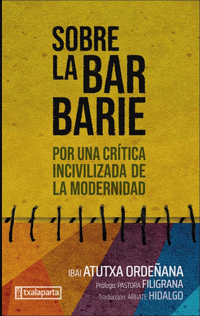Sobre la barbarie: Por una crítica incivilizada de la modernidad