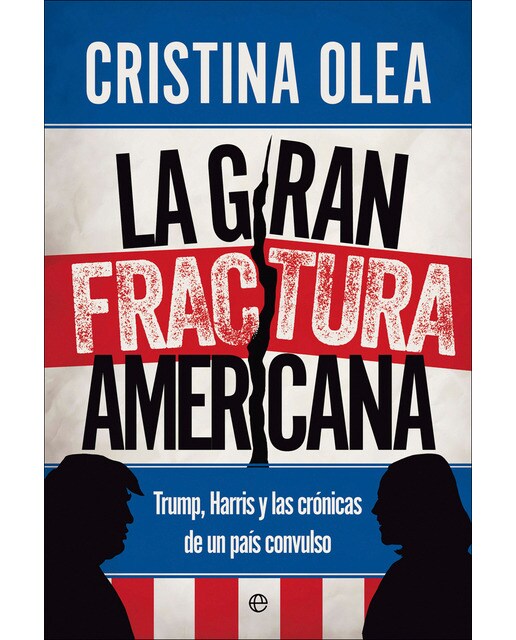 Imagen 0 de La gran fractura americana: Trump, Harris y las crónicas de un país convulso (Tapa blanda con solapas)
