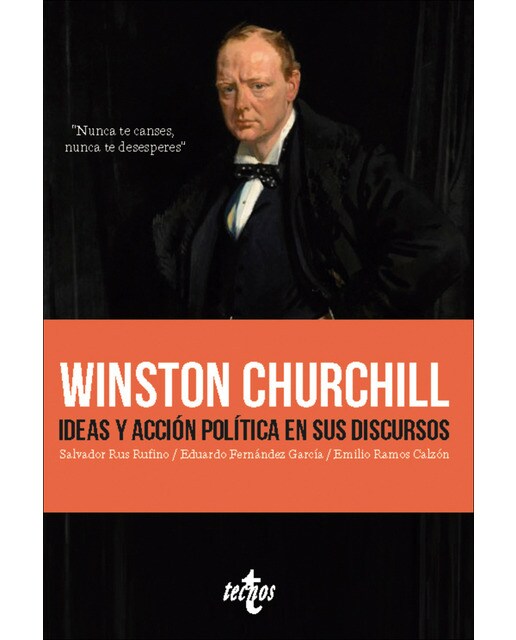 Imagem 0 de Winston Churchill. Ideas y acción política en sus discursos: Nunca te canses. Nunca te desesperes (Capa mole com abas)