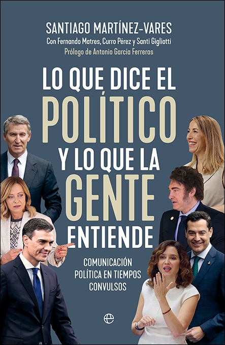 Imagem 0 de Lo que dice el político y lo que la gente entiende: Comunicación política en tiempos convulsos (Capa mole com abas)