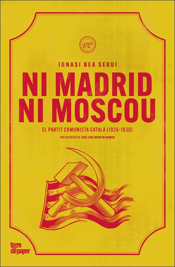 Ni Madrid ni Moscou: El partit comunista català (1926-1930) (Capa mole com abas) 1