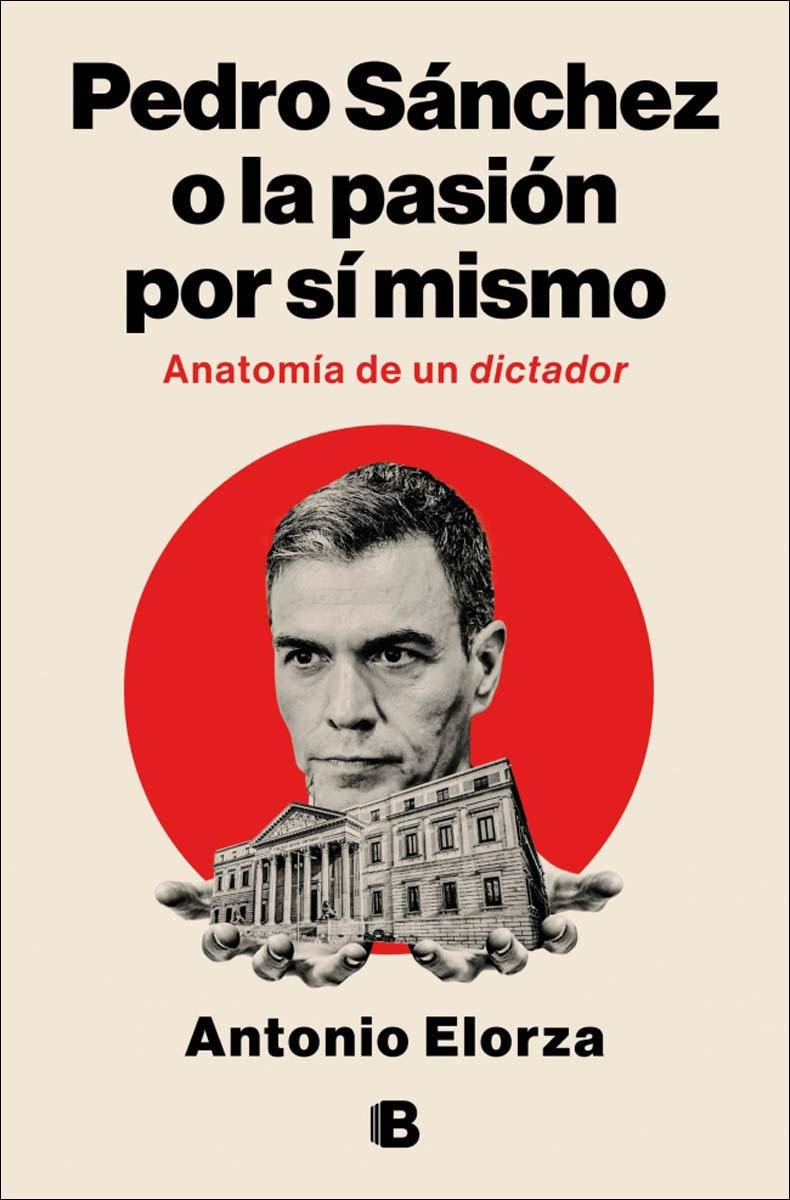 Imagem 0 de Pedro Sánchez o la pasión por sí mismo: Anatomía de un dictador (Capa mole)
