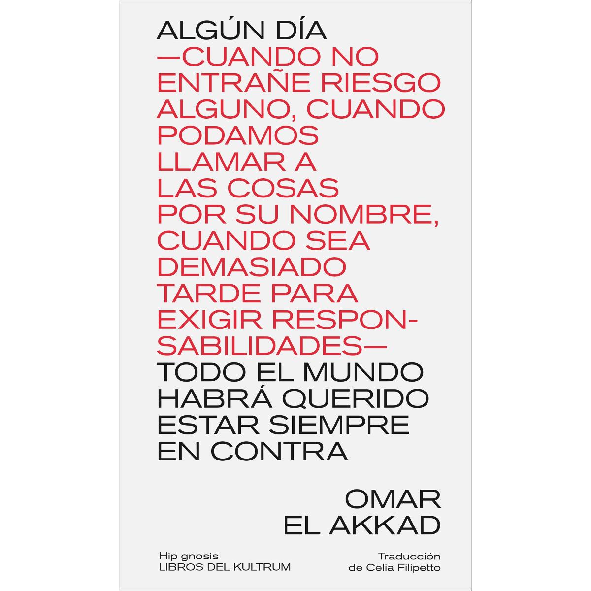 Imagem 0 de ALGÚN DÍA TODO EL MUNDO HABRÁ QUERIDO ESTAR SIEMPRE EN CONTRA: -CUANDO NO ENTRAÑE RIESGO ALGUNO, CUANDO PODAMOS LLAMAR A LAS COSAS POR SU (Capa mole)