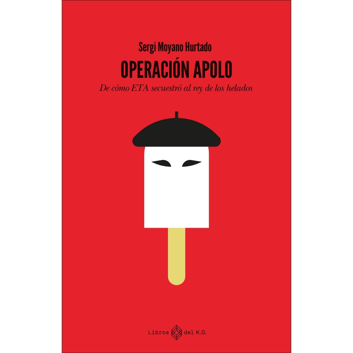 Imagem 0 de Operación Apolo: De cómo ETA secuestró al rey de los helados (Capa mole com abas)