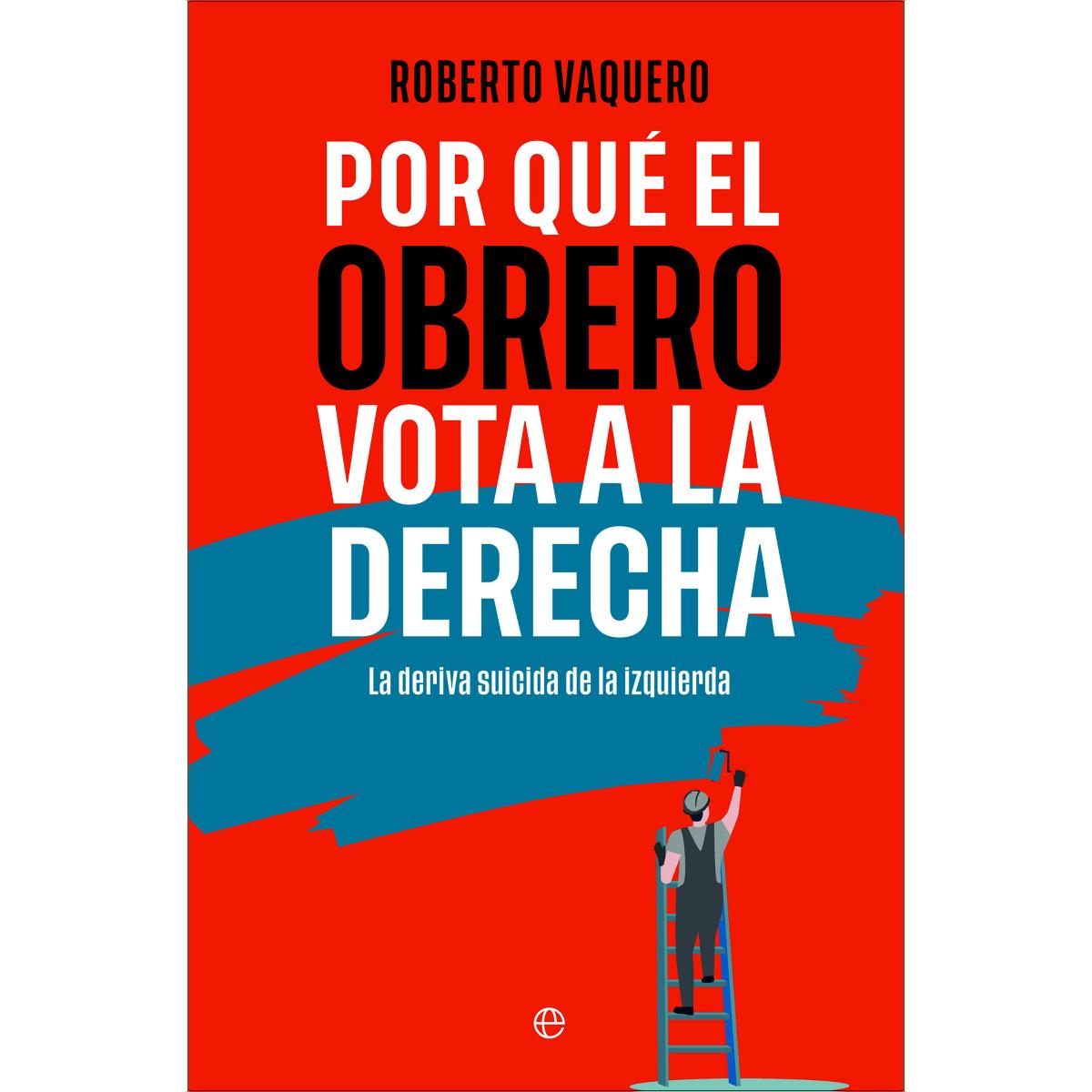 Imagem 0 de Por qué el obrero vota a la derecha: La deriva suicida de la izquierda (Capa mole)