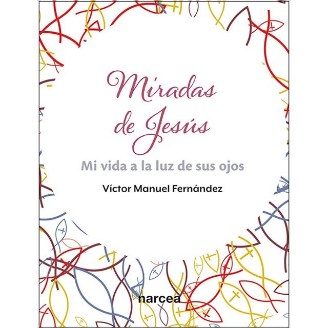 Miradas de Jesús: Mi vida a la luz de sus ojos 1