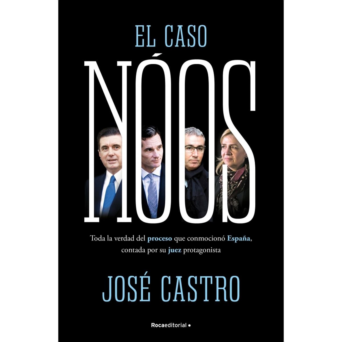 Imagem 0 de El caso Nóos: Toda la verdad del proceso que conmocionó España, contada por su juez y protagonista (Capa mole)