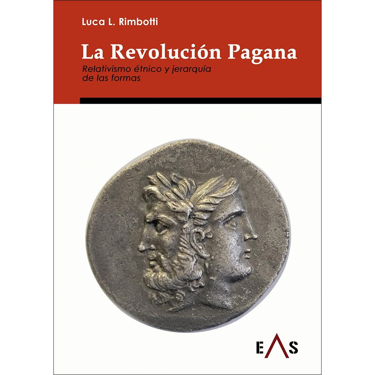 LA REVOLUCIÓN PAGANA: RELATIVISMO ÉTNICO Y JERARQUÍA DE LAS FORMAS 1