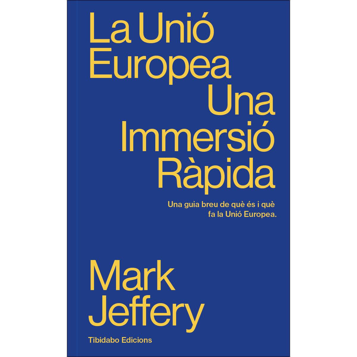 La Unió Europea: Una Immersió Ràpida (Capa mole com abas) 1