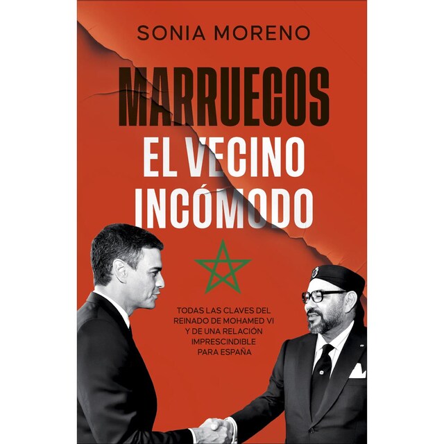 Imagen 0 de Marruecos, el vecino incomodo: Todas las claves del reinado de Mohamed VI y de una relación imprescindible para España  (Tapa blanda con solapas)