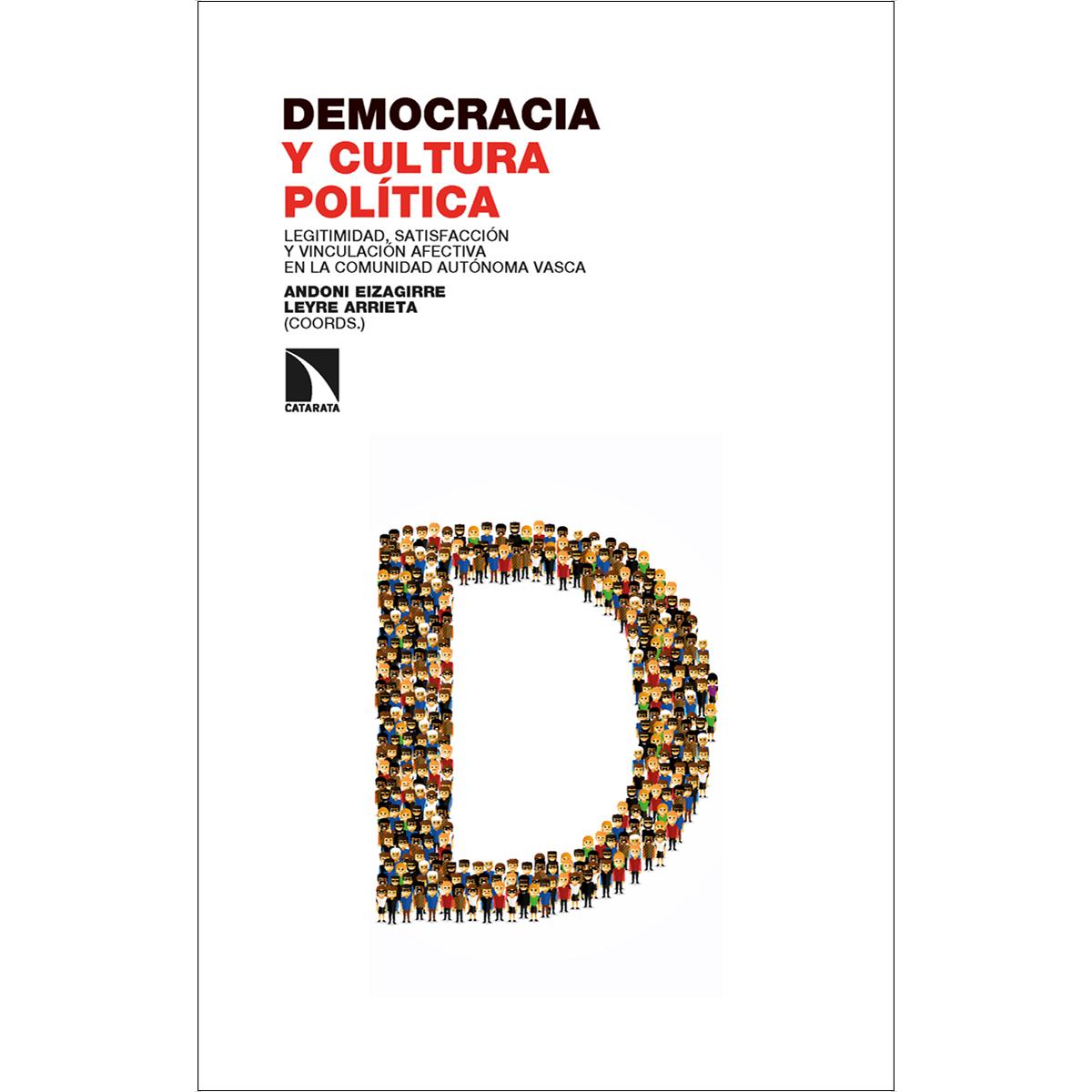 Democracia y cultura política: Legitimidad, satisfacción y vinculación afectiva en la Comunidad Autónoma Vasca (Capa mole) 1