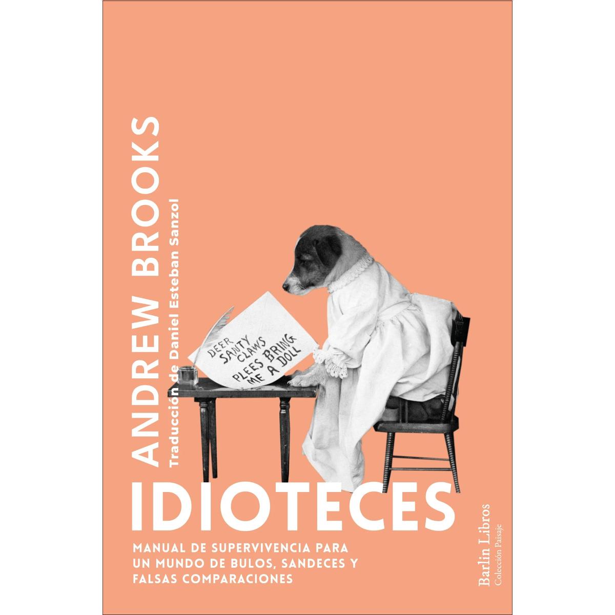 Imagem 0 de Idioteces: Manual de superviviencia para un mundo de bulos, sandeces y falsas comparaciones (Capa mole)