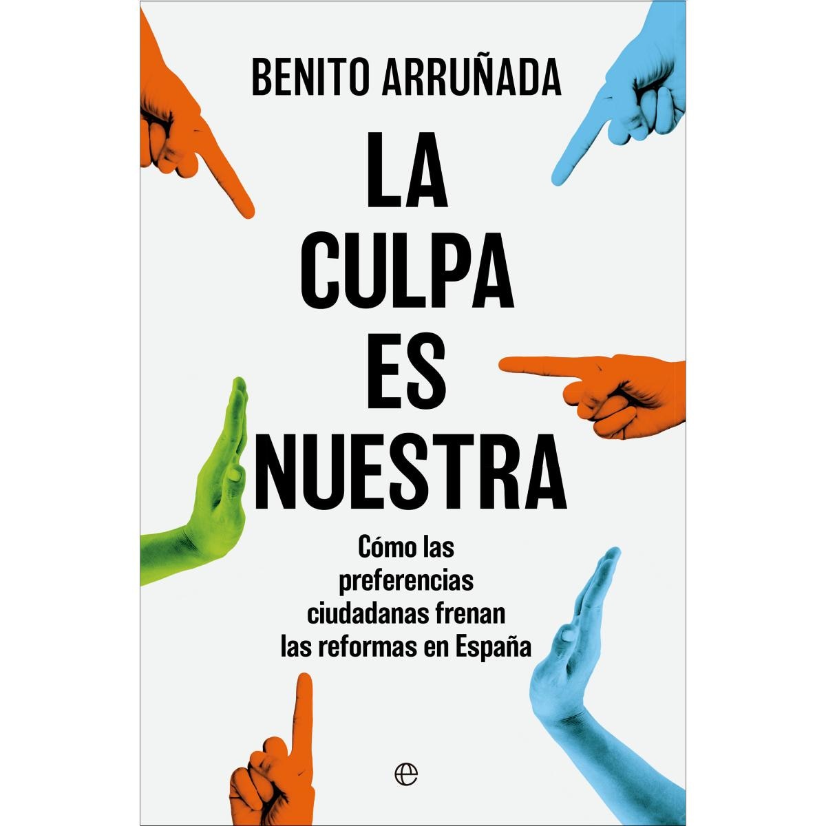 Imagem 0 de La culpa es nuestra: Cómo las preferencias ciudadanas frenan las reformas en España (Capa mole com abas)