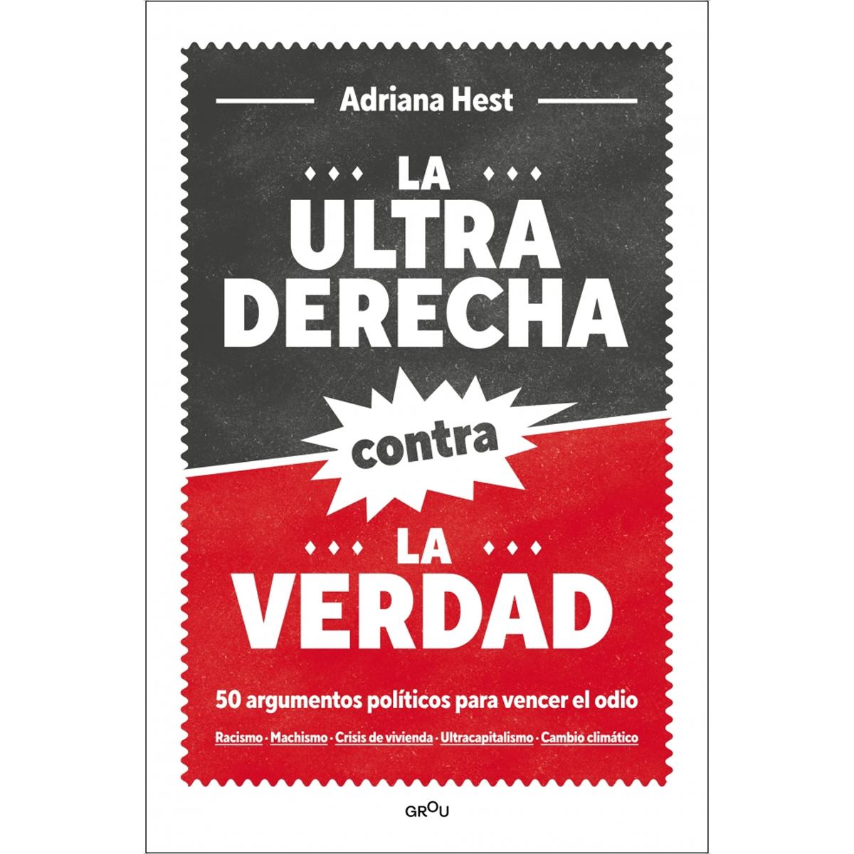 La ultraderecha contra la verdad: 50 argumentos políticos para vencer el odio (Capa mole) 1