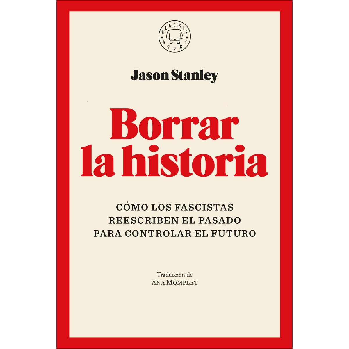 Imagem 0 de Borrar la historia: Cómo los fascistas reescriben el pasado para controlar el futuro (Capa dura)