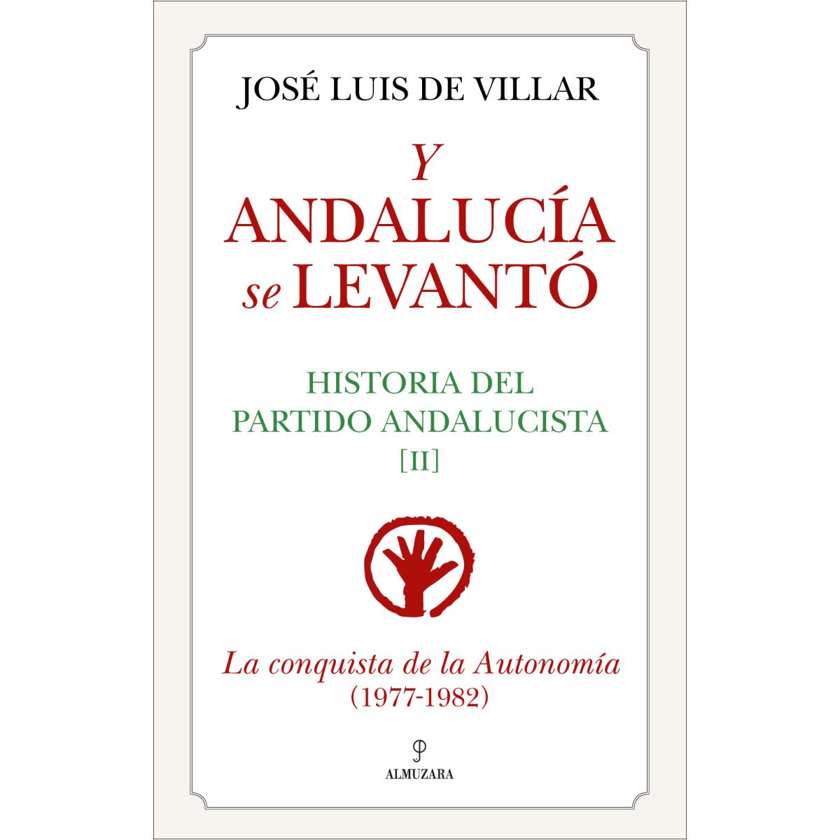 Y Andalucía se levantó: Historia del Partido Andalucista II. La conquista de la Autonomía  (1977-1982) (Capa mole) 1