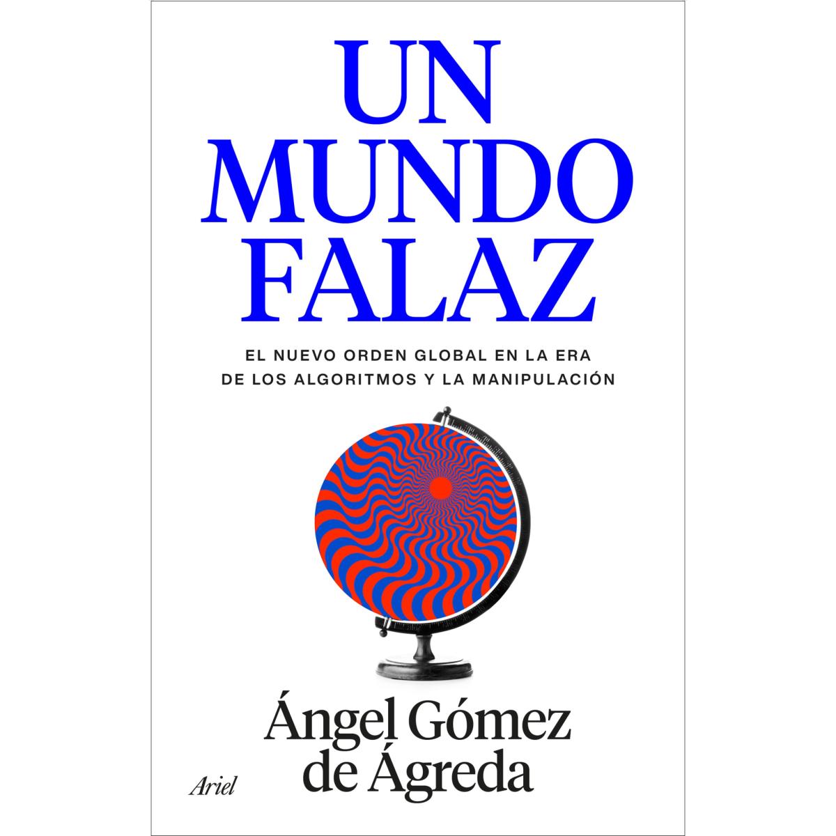 Imagem 0 de Un mundo falaz: El nuevo orden global en la era de los algoritmos y la manipulación